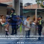 POLICÍA NACIONAL REUNIÓ A LA COMUNIDAD EN JORNADA DE PREVENCIÓN Y CONVIVENCIA