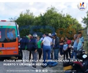 ATAQUE ARMADO EN LA VÍA ÁBREGO-OCAÑA DEJA UN MUERTO Y UN MENOR HERIDO