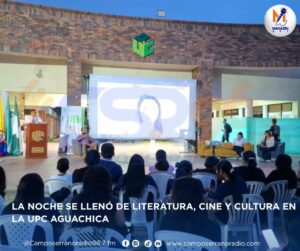 LA NOCHE SE LLENÓ DE LITERATURA, CINE Y CULTURA EN LA UPC AGUACHICA